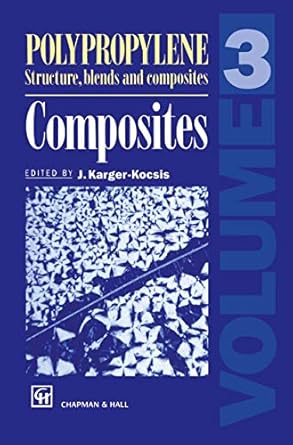 polypropylene structure blends and composites volume 3 composites 1st edition j karger kocsis 0412614308,