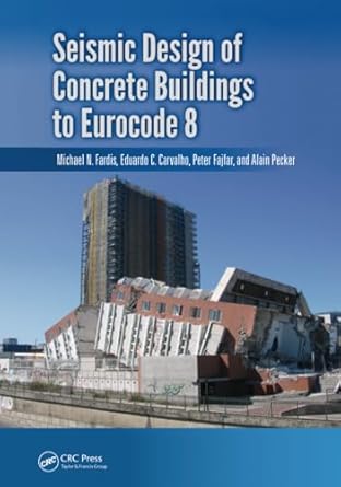 seismic design of concrete buildings to eurocode 8 1st edition michael fardis ,eduardo carvalho ,peter fajfar