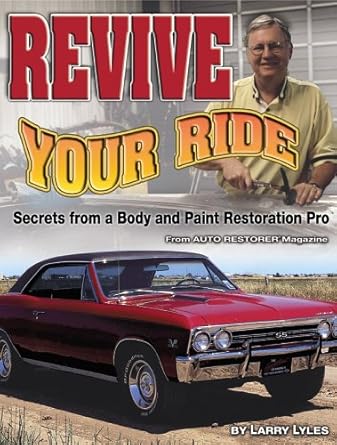 revive your ride secrets from a body and paint restoration pro 1st edition larry lyles 1931993661,