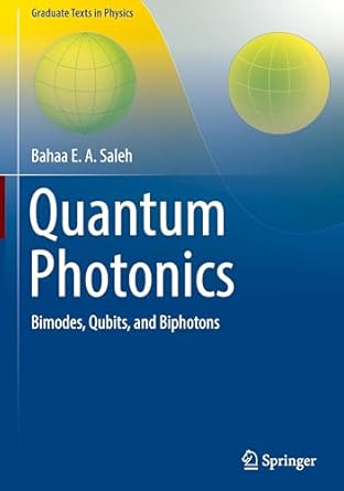 quantum photonics bimodes qubits and biphotons 1st edition bahaa e a saleh 3031891201, 978-3031891205