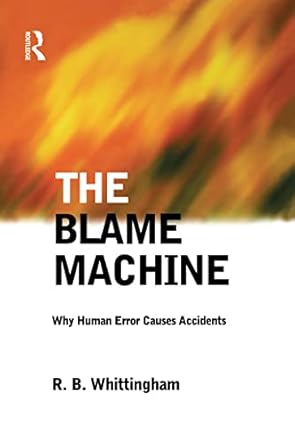 the blame machine why human error causes accidents 1st edition robert whittingham 1138129550, 978-1138129559