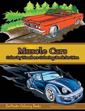 color by numbers coloring book for men muscle cars mens color by numbers cars coloring book 1st edition