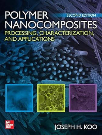 polymer nanocomposites processing characterization and applications 1st edition joseph h koo 1260132315,