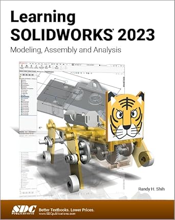 learning solidworks 2023 modeling assembly and analysis 1st edition randy h shih 1630575593, 978-1630575595