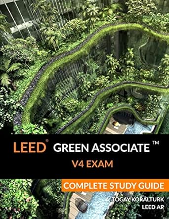 leed green associate v4 exam complete study guide 1st edition a togay koralturk 1522924272, 978-1522924272