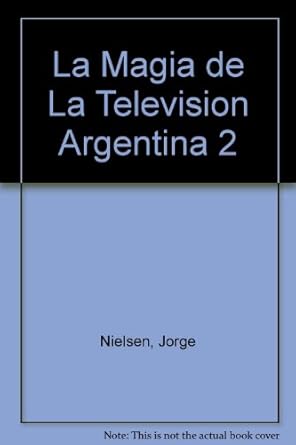 la magia de la television argentina 2 1st edition jorge nielsen 9879416074, 978-9879416075