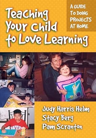teaching your child to love learning a guide to doing projects at home 1st edition judy harris helm ,stacey