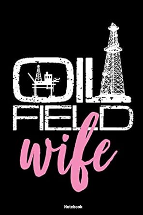 oilfield wife notebook 120 pages size 6x9 in din a5 with blanko pages perfect gift for oilfield and oil rig