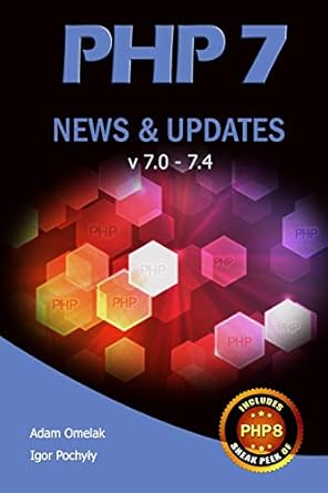php 7 news and updates v7 0 7 4 1st edition mr adam omelak ,mr igor pochyly 1727202481, 978-1727202489