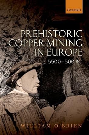 prehistoric copper mining in europe 5500 500 bc 1st edition william o'brien 0199605653, 978-0199605651