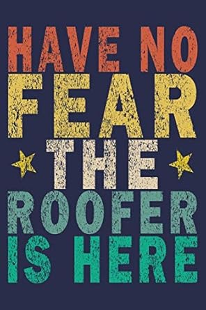 have no fear the roofer is here funny vintage roofer gifts journal 1st edition roofer gifts journal