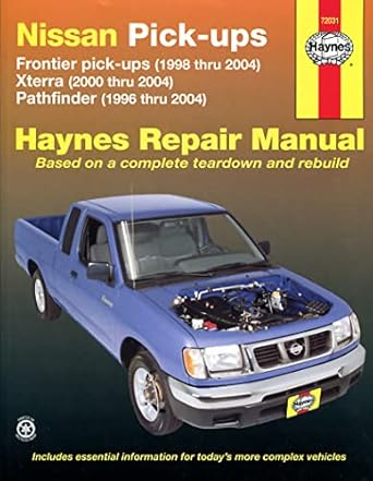 nissan fronitier pickup 1998 thru 2004 pathfinder 1996 thru 2004 and xterra 2000 thru 2004 haynes repair