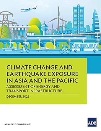climate change and earthquake exposure in asia and the pacific assessment of energy and transport