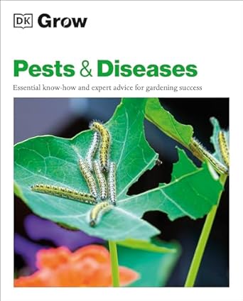 grow pests and diseases essential know how and expert advice for gardening success 1st edition dk 0744048044,