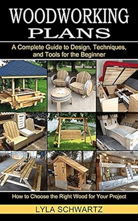 woodworking book a complete guide to design techniques and tools for the beginner 1st edition lyla schwartz