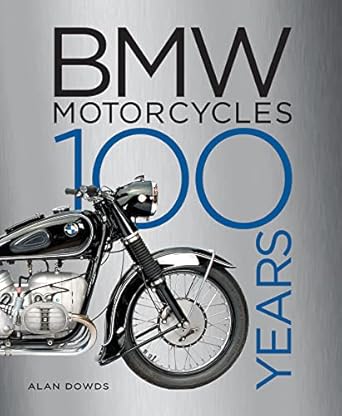 bmw motorcycles 100 years 1st edition alan dowds 0760374716, 978-0760374719