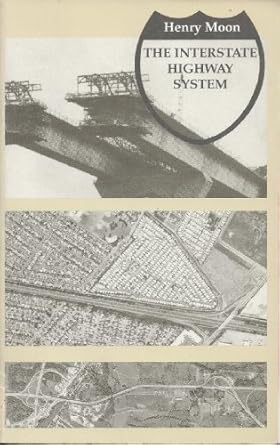 the interstate highway system 1st edition henry moon 0892912154, 978-0892912155