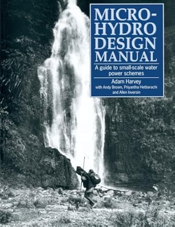 micro hydro design manual a guide to small scale water power schemes 1st edition adam harvey 1853391034,