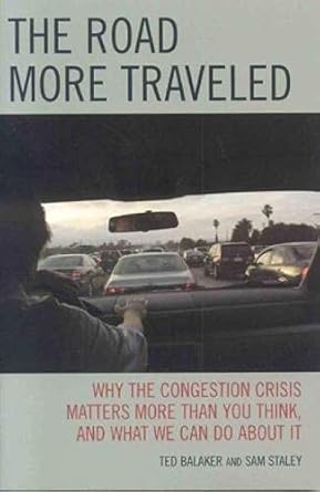 the road more traveled why the congestion crisis matters more than you think and what we can do about it 1st