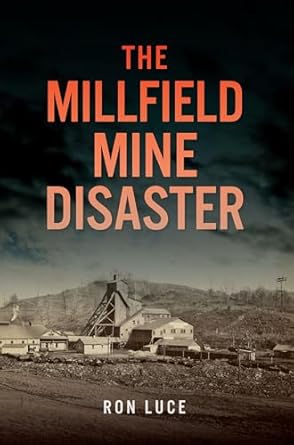 the millfield mine disaster 1st edition ron w luce 1467155411, 978-1467155410