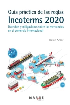 guia practica de las reglas incoterms 2020 derechos y obligaciones sobre las mercancias en el comercio