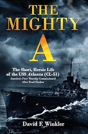 the mighty a the short heroic life of the uss atlanta americas first warship commissioned after pearl harbor