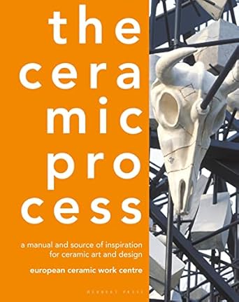 the ceramic process a manual and source of inspiration for ceramic art and design 1st edition anton reijnders