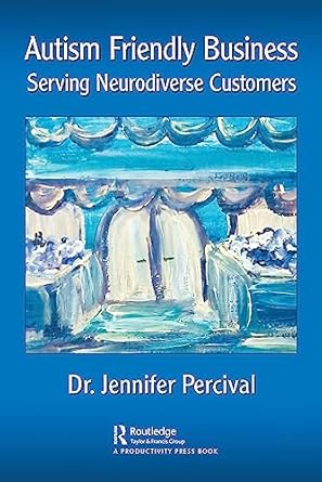 autism friendly business serving neurodiverse customers 1st edition jennifer percival 1032028319,