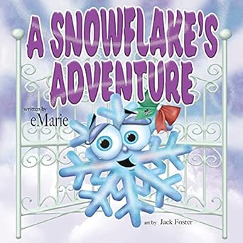 a snowflakes adventure 1st edition e marie ,jack foster 0985648120, 978-0985648121