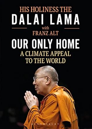 our only home a climate appeal to the world 1st edition the dalai lama ,franz alt 1472983920, 978-1472983923