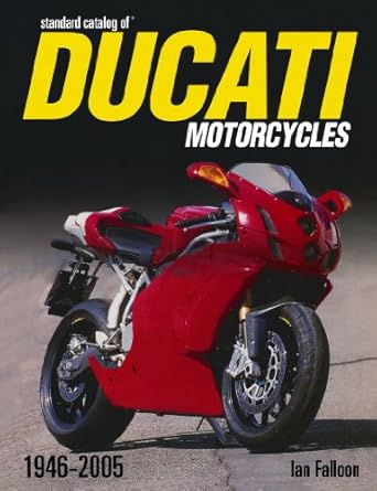 standard catalog of ducati motorcycles 1946 2005 1st edition ian falloon 0873497147, 978-0873497145