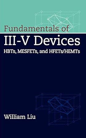 fundamentals of iii v devices hbts mesfets and hfets/hemts 1st edition william liu 0471297003, 978-0471297000