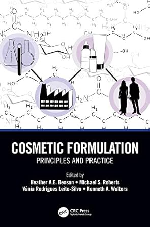 cosmetic formulation 1st edition heather a e benson ,michael s roberts ,vania rodrigues leite silva ,kenneth