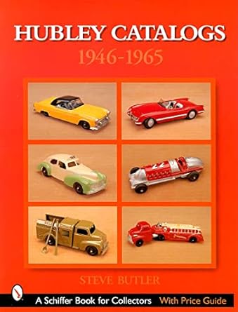 hubley catalogs 1946 1965 1946 1965 1st edition steve butler 0764315633, 978-0764315633