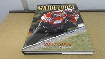 motocourse 2007 2008 the worlds leading grand prix and superbike annual 1st edition michael scott 1905334222,