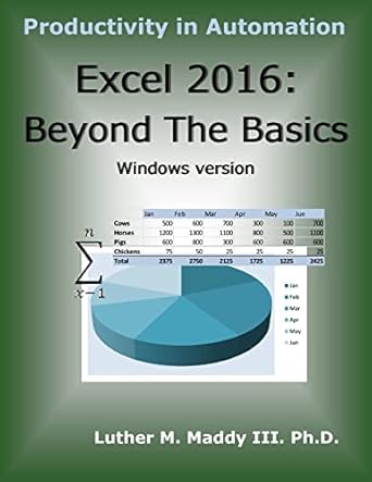 excel 2016 beyond the basics 1st edition dr luther m maddy iii 1541348044, 978-1541348042