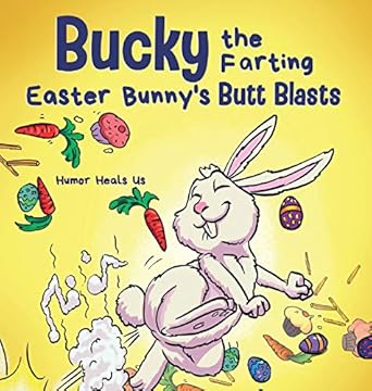 bucky the farting easter bunnys butt blasts a funny rhyming early reader story for kids and adults about how