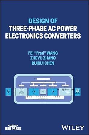 design of three phase ac power electronics converters 1st edition fei fred wang ,zheyu zhang ,ruirui chen