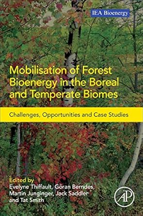 mobilisation of forest bioenergy in the boreal and temperate biomes challenges opportunities and case studies