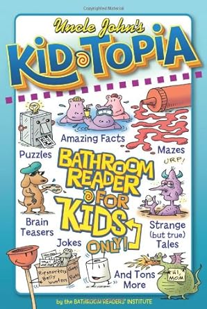 uncle johns kid topia bathroom reader for kids only 1st edition bathroom readers' institute 1592238270,