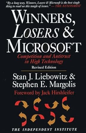 winners losers and microsoft competition and antitrust in high technology 1st edition stan j liebowitz