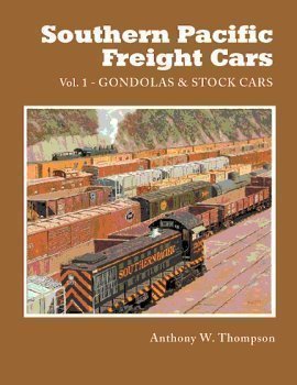 southern pacific freight cars volume 1 gondolas and stock cars 1st edition anthony w thompson 1930013086,