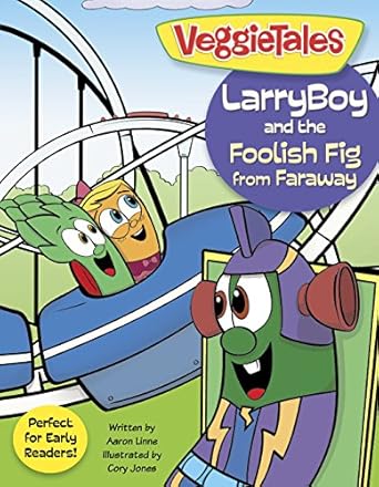 larryboy and the foolish fig from faraway 1st edition aaron linne ,llc big idea entertainment ,cory jones