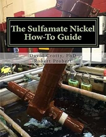 the sulfamate nickel how to guide the functional nickel plating handbook 1st edition david e crotty ph d