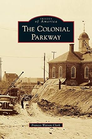 colonial parkway 1st edition frances watson clark 153165732x, 978-1531657321