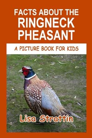 facts about the ringneck pheasant 1st edition lisa strattin 1537017500, 978-1537017501