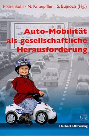 auto mobilitat als gesellschaftliche herausforderung eine gesprachsreihe der bmw ag des instituts technik