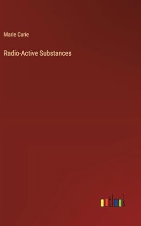 radio active substances 1st edition marie curie 3368905937, 978-3368905934