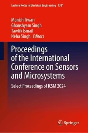 proceedings of the international conference on sensors and microsystems select proceedings of icsm 2024 1st