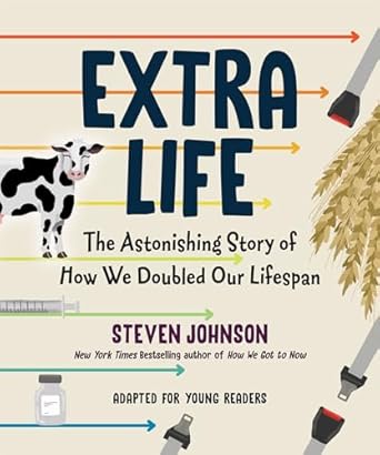 extra life the astonishing story of how we doubled our lifespan 1st edition steven johnson 0593351495,